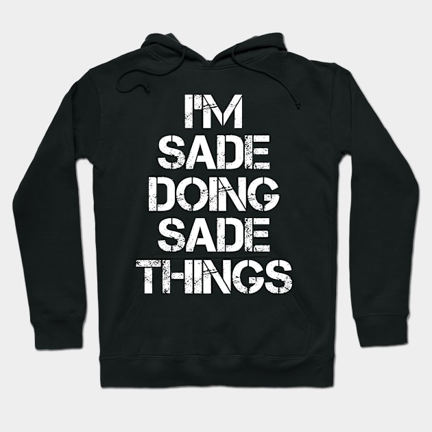 Sade Name T Shirt - Sade Doing Sade Things Hoodie by Skyrick1